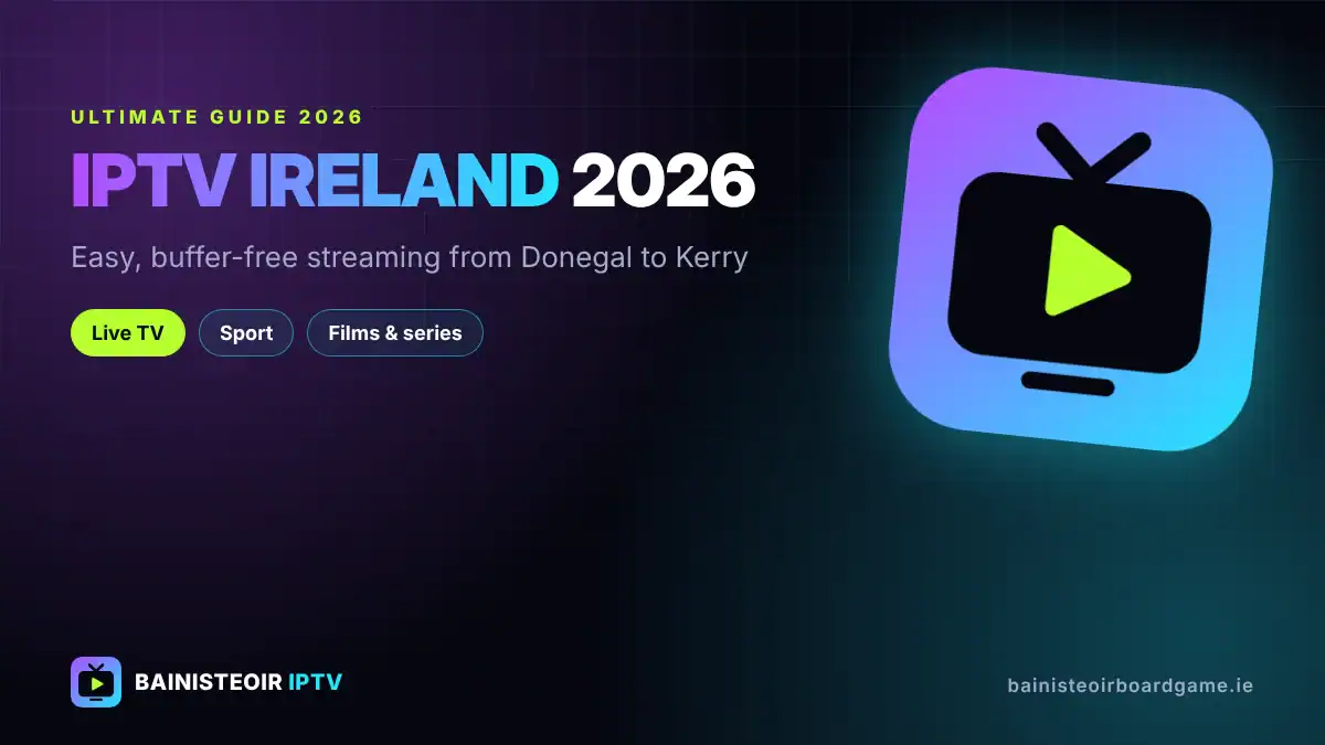 IPTV Ireland 2026 ultimate guide to buffer-free streaming